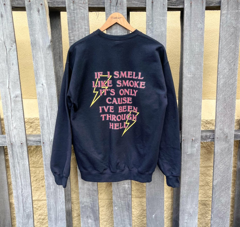 If I Smell Like Smoke Black Sweatshirt *CLOSEOUT*
