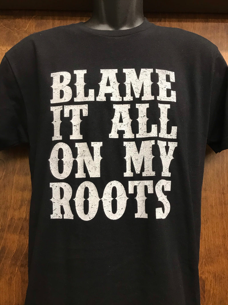 Blame It All on My Roots T-Shirt Black Next Level
